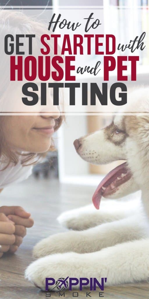 How to Become a House and Pet Sitter - Poppin' Smoke