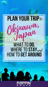 Visiting Okinawa - Things to Do, Where to Stay, Transportation - Poppin' Smoke